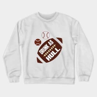 Drunk as Hull T shirt Crewneck Sweatshirt